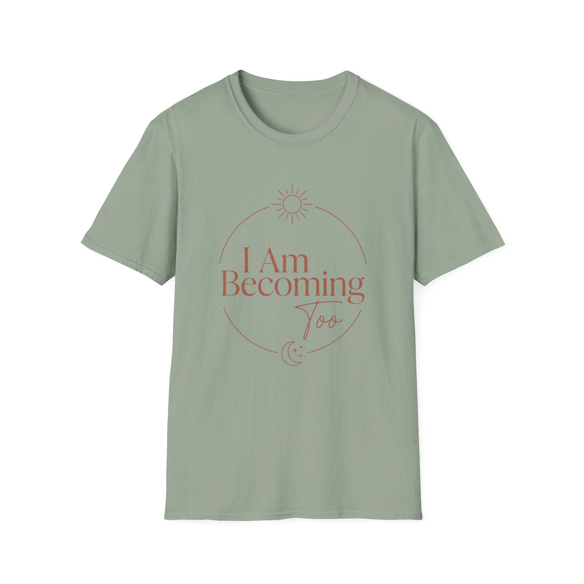 I Am Becoming T-Shirt