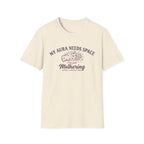 My Aura Needs Space T-shirt