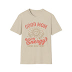 Good Mom Big Energy T-Shirt