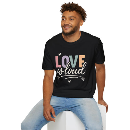 Love is Loud T-Shirt
