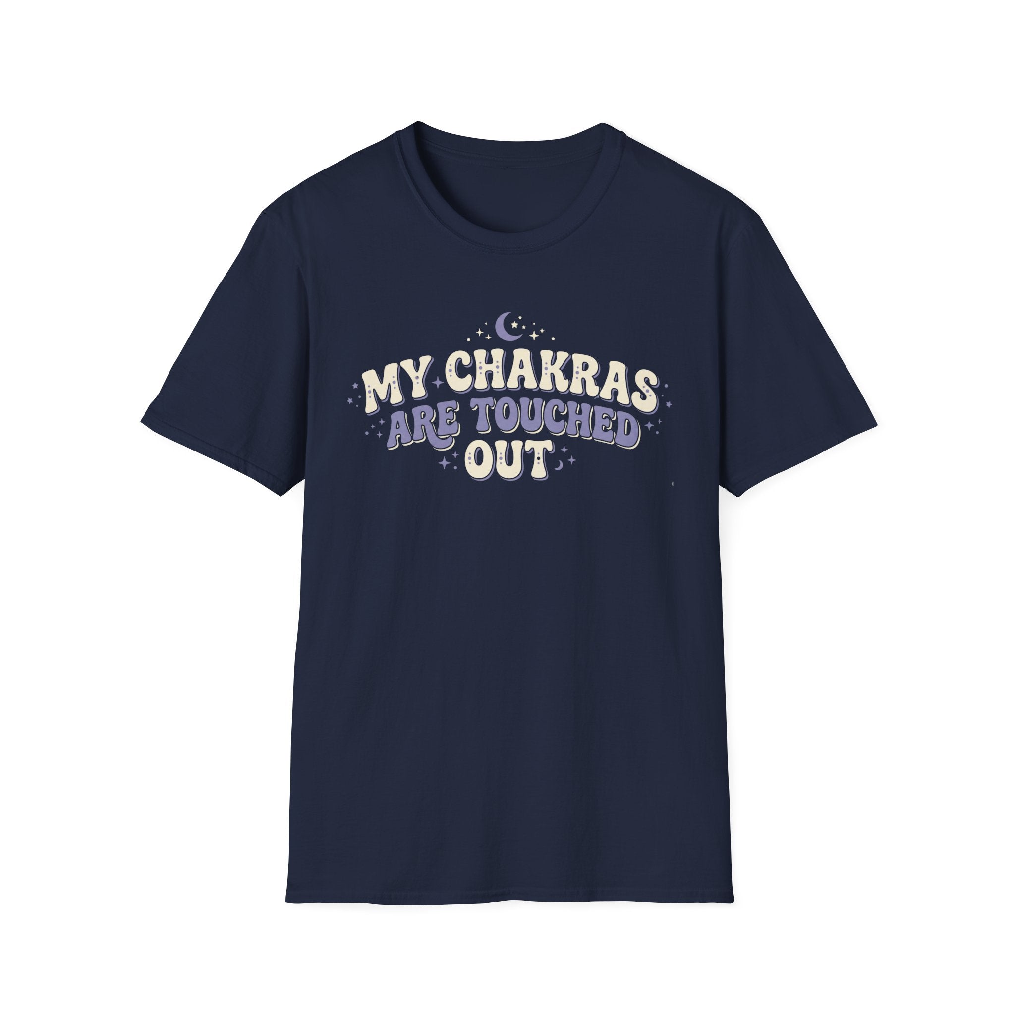 My Chakras Are Touched Out T-Shirt