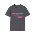 Motherhood and More T-Shirt
