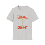 Little Dreams, Big Energy T-shirt