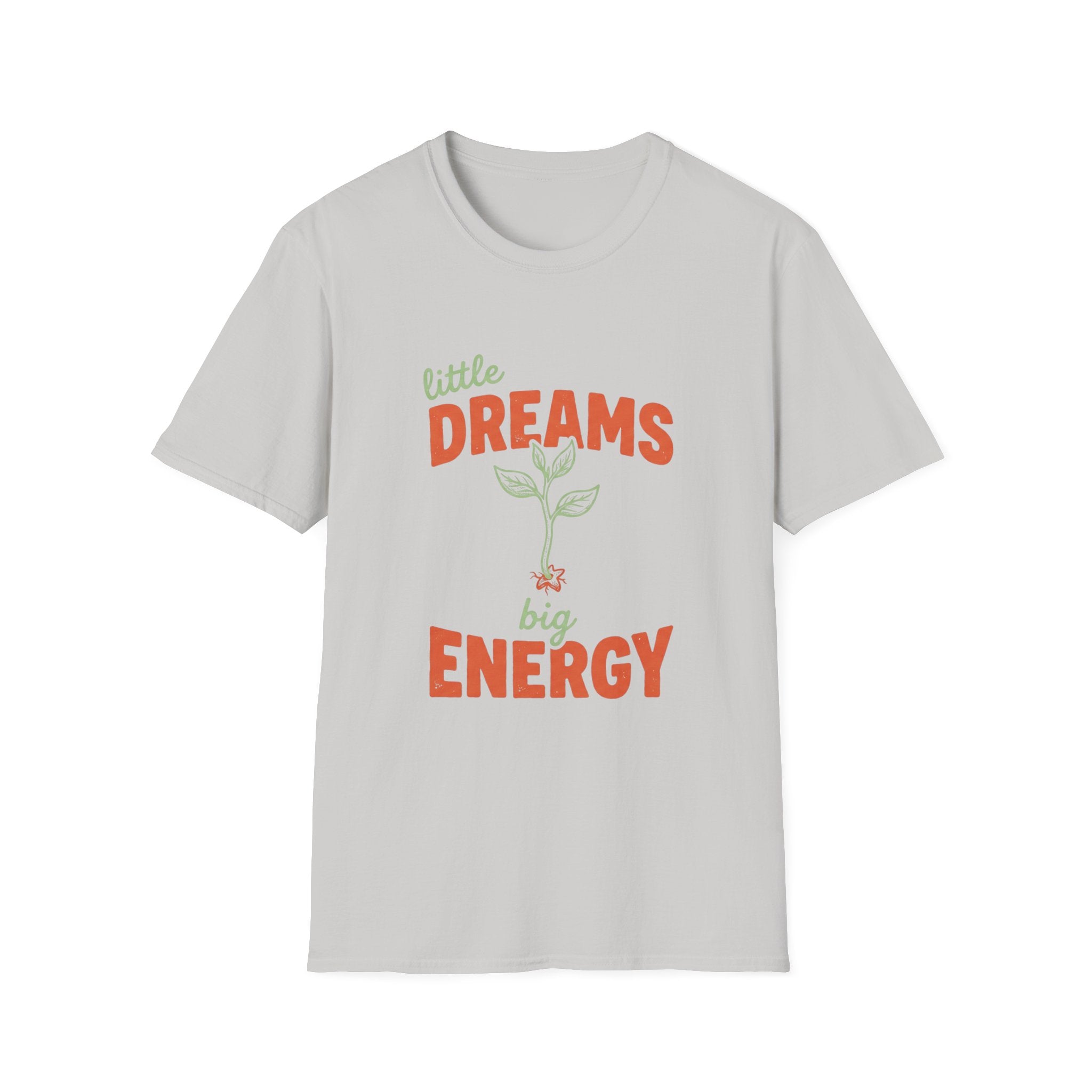 Little Dreams, Big Energy T-shirt
