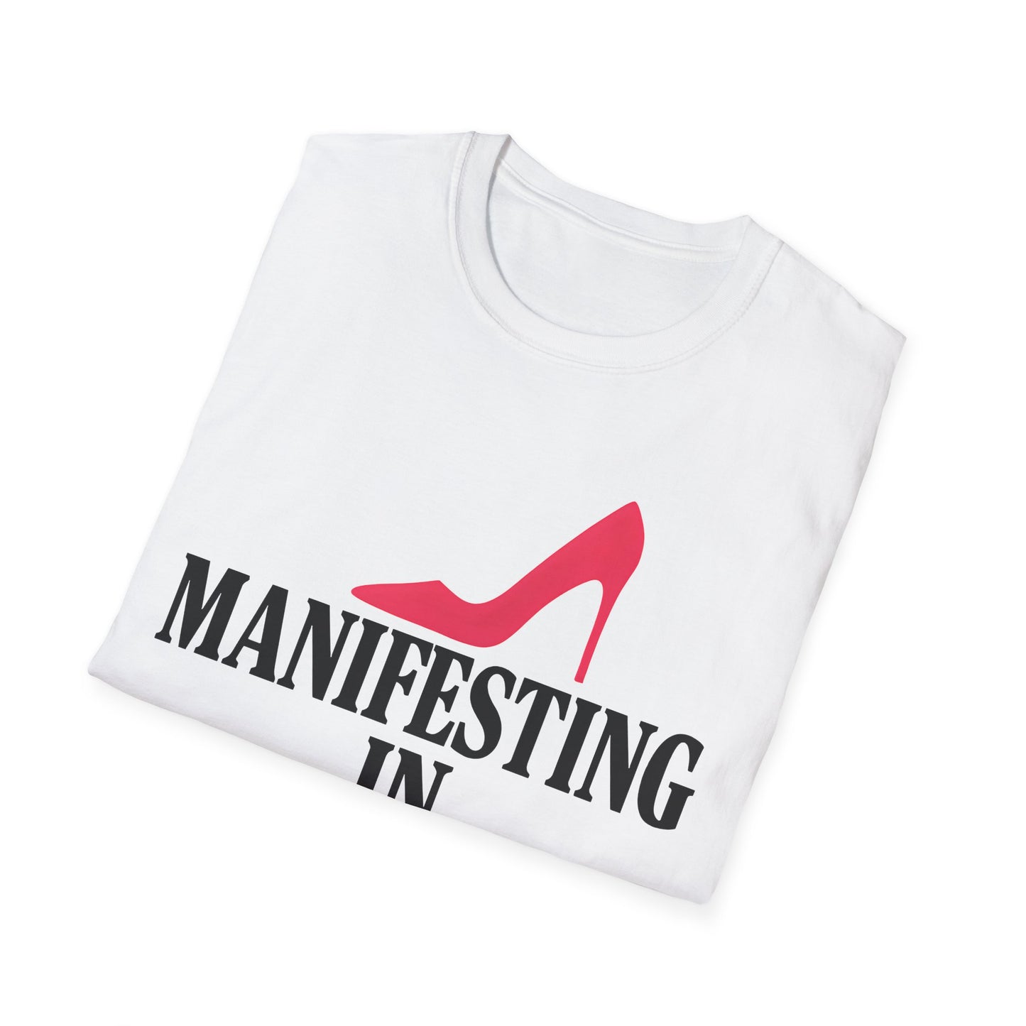 Manifesting in Heels T-Shirt