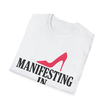 Manifesting in Heels T-Shirt