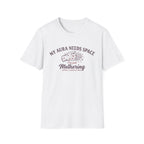 My Aura Needs Space T-shirt