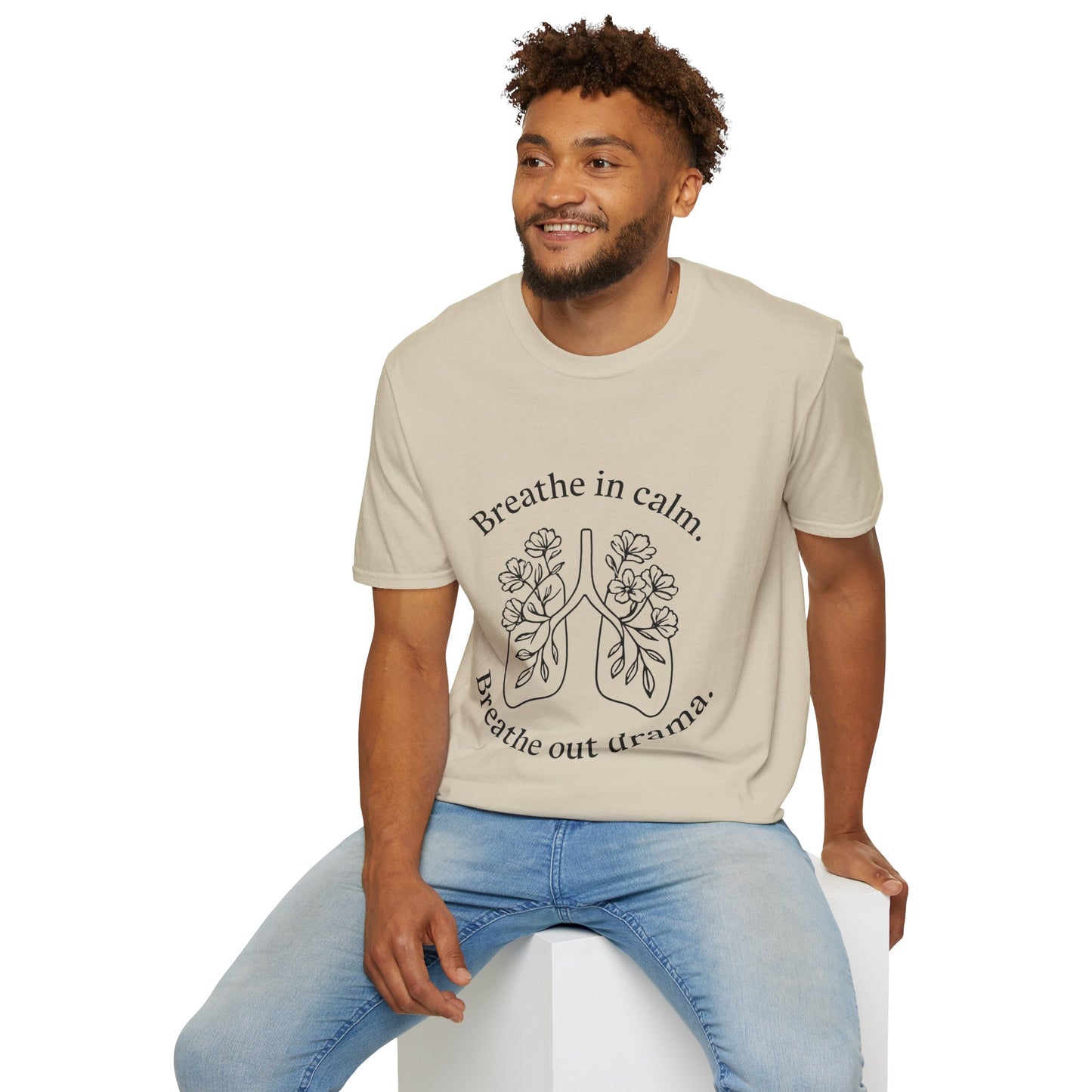 Breathe in calm, Breathe out drama T-Shirt