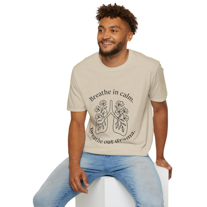 Breathe in calm, Breathe out drama T-Shirt