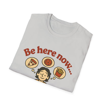 Be Here Now T‑Shirt