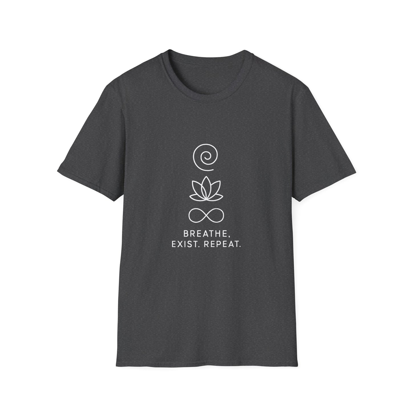 Breathe. Exist. Repeat. T-Shirt