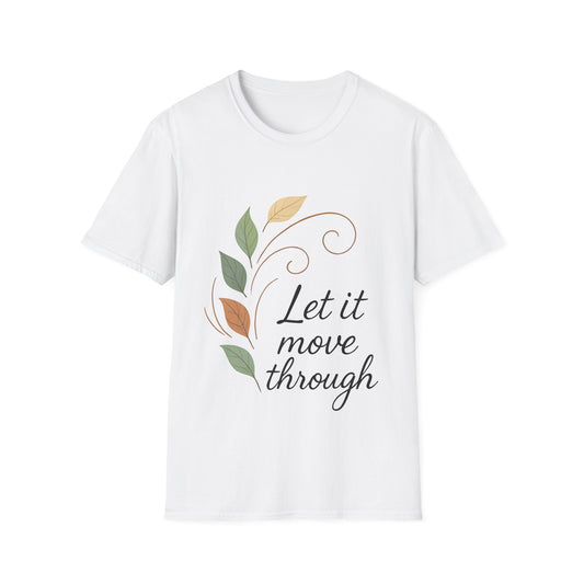 Let it move through  T-Shirt