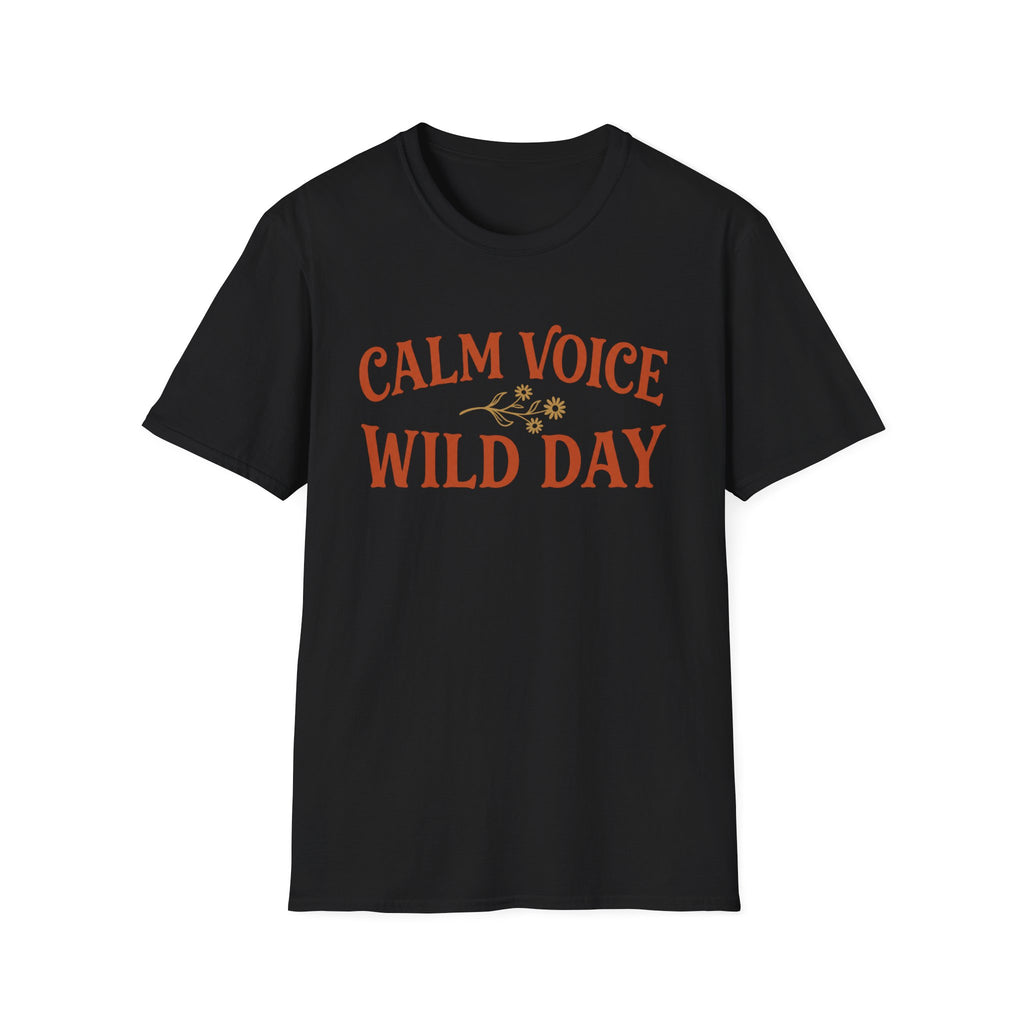 Calm Voice Wild Day T‑Shirt