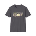 Manifesting Quiet T-Shirt