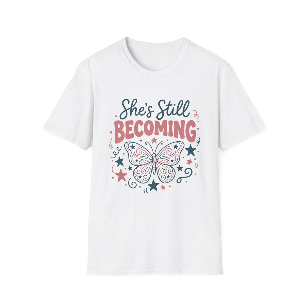 She’s Still Becoming T-Shirt