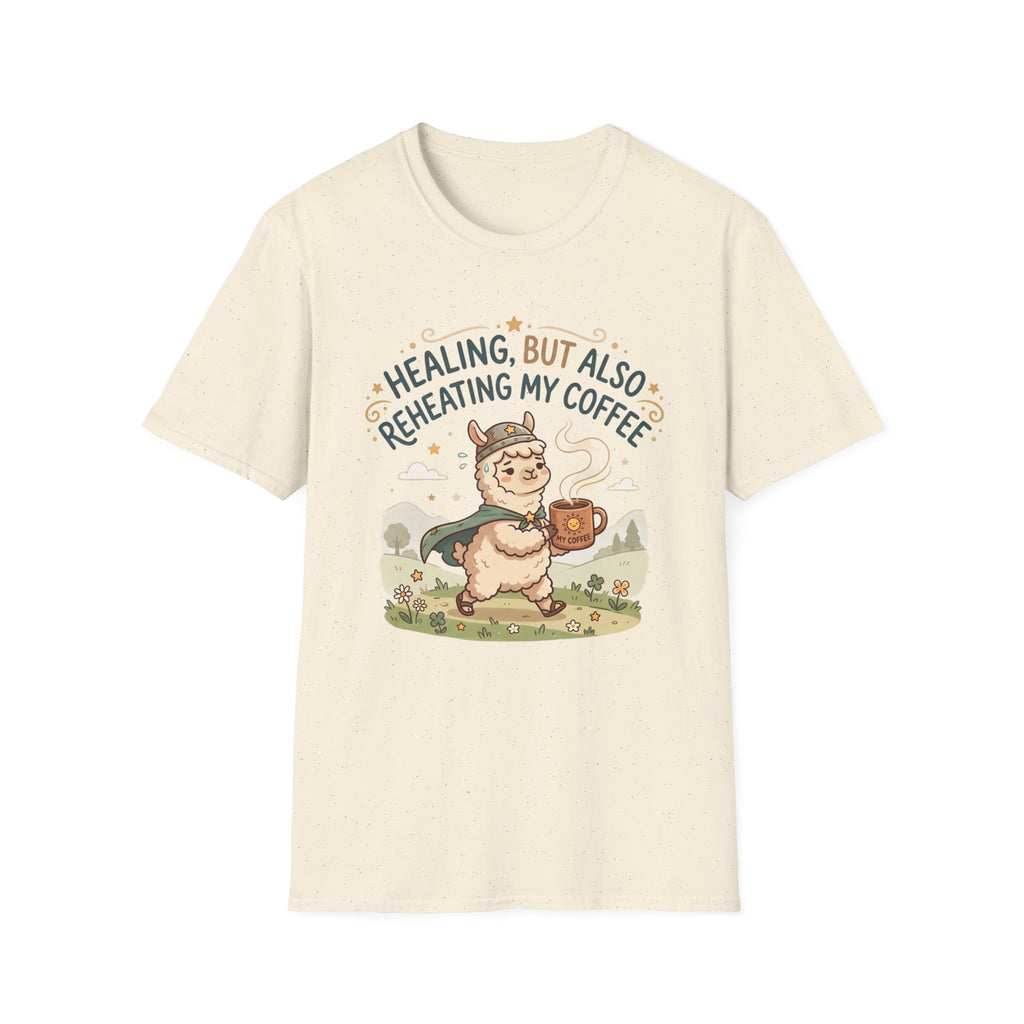 Healing But Also Reheating My Coffee T-Shirt