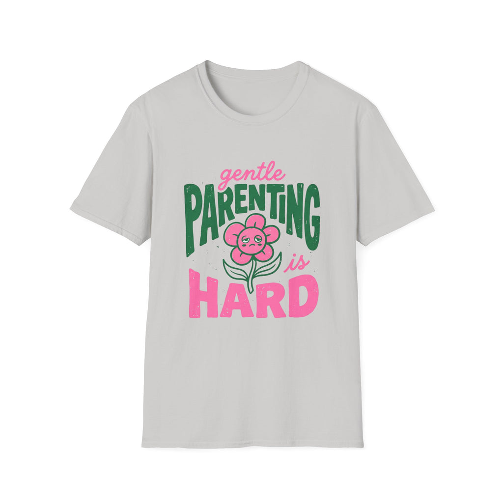 Gentle Parenting Is Hard T-Shirt