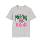 Gentle Parenting Is Hard T-Shirt