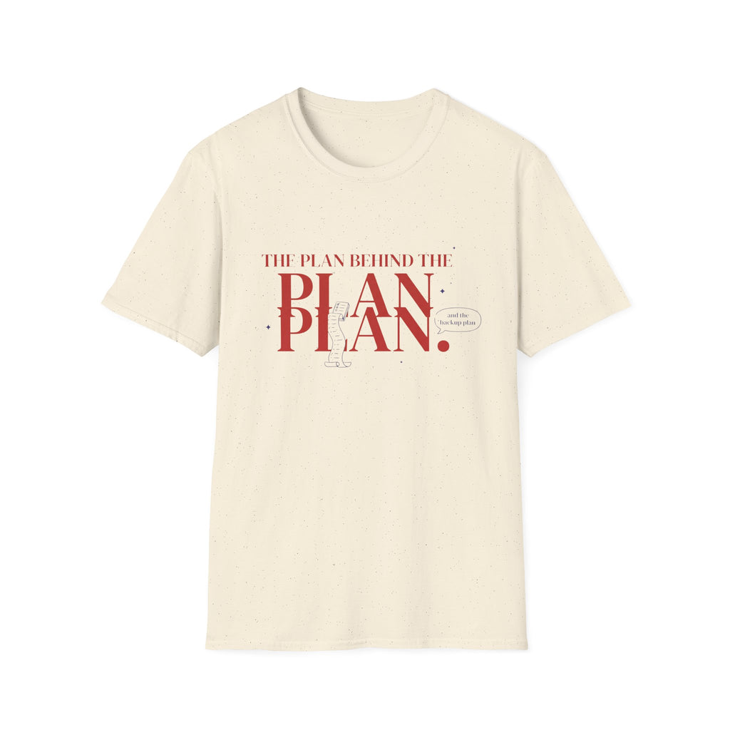 The Plan Behind the Plan T-shirt
