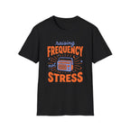Raising Frequency Not Stress T-Shirt