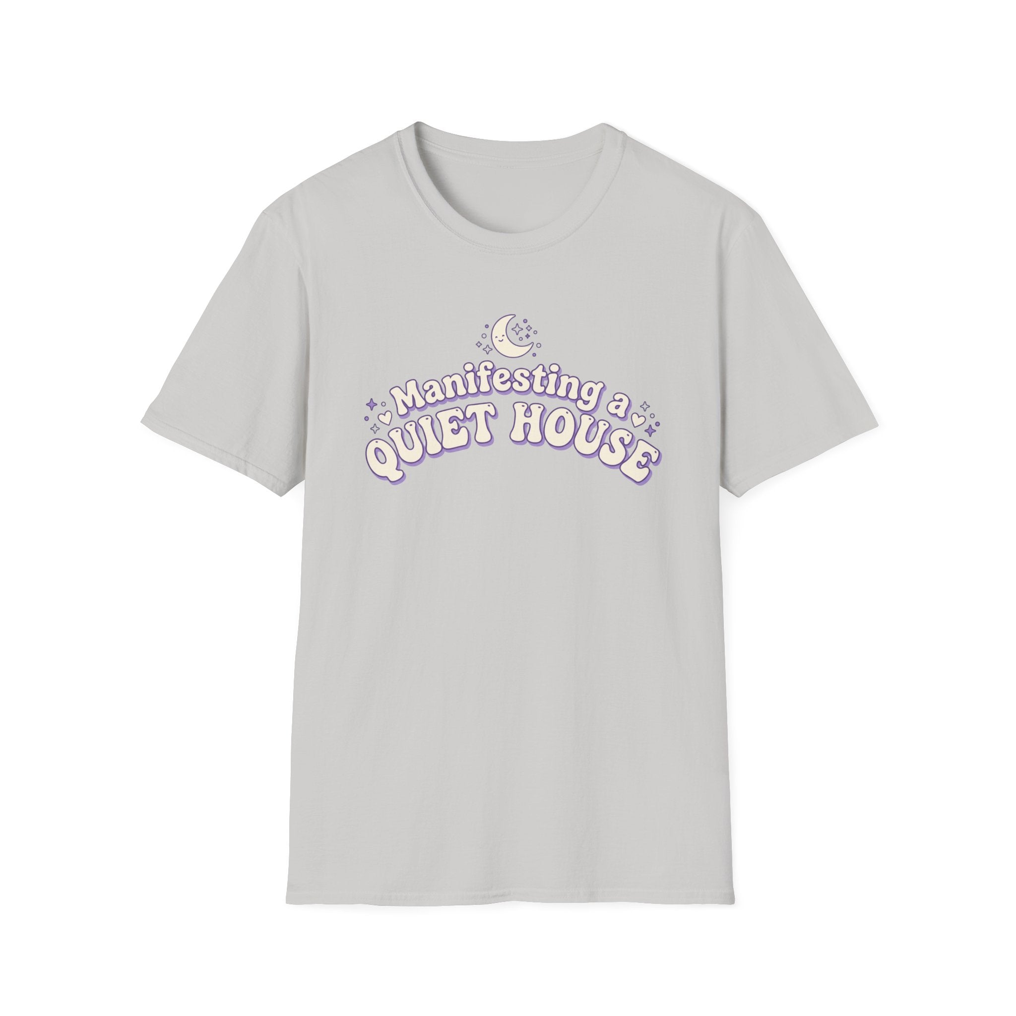 Manifesting a Quiet House T-Shirt