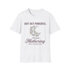 Soft But Powerful T-Shirt