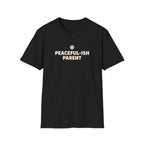 Peaceful-ish Parent T-Shirt