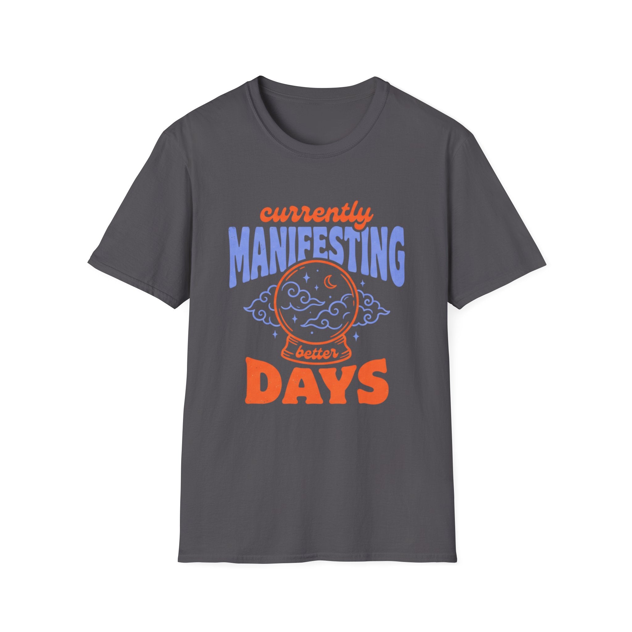 Currently Manifesting Better Days T-Shirt