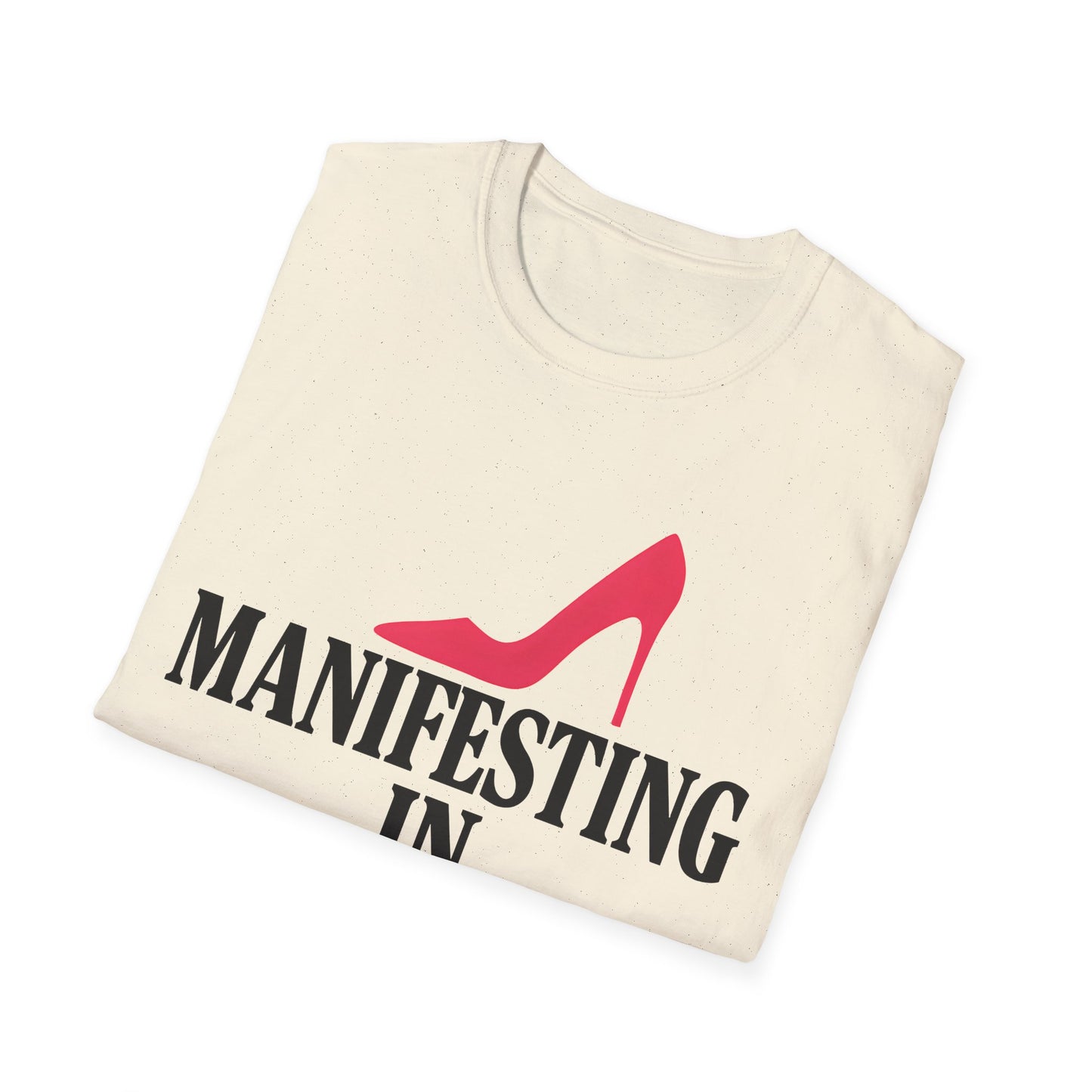 Manifesting in Heels T-Shirt