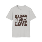 Raised on Love T-Shirt