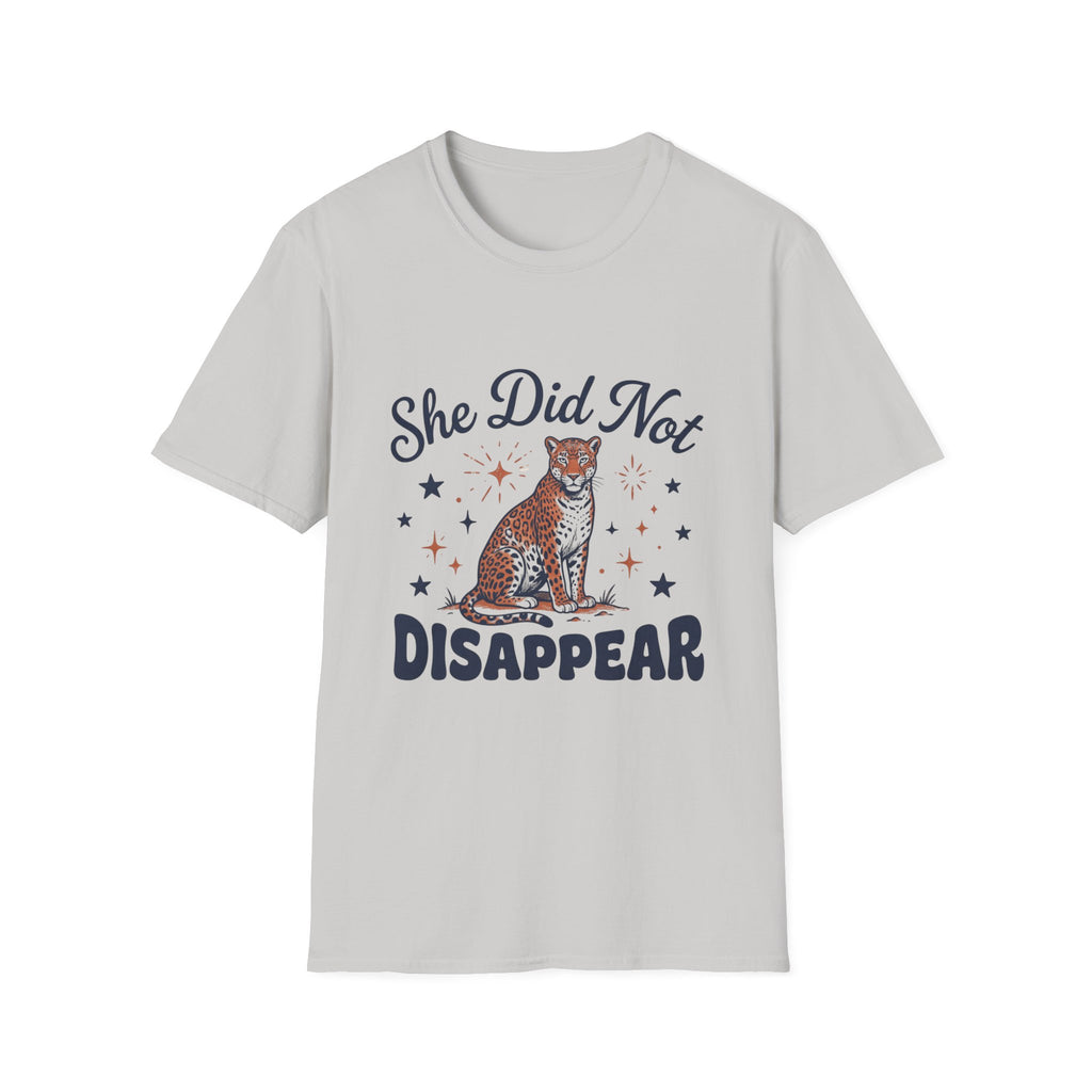 She Did Not Disappear T-Shirt