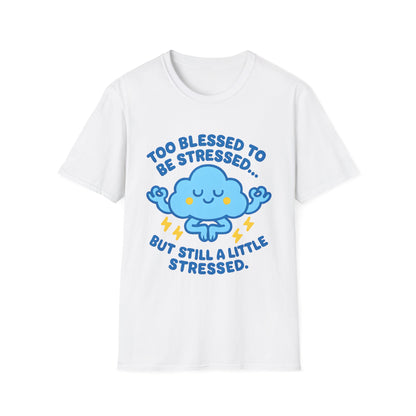 Too Blessed To Be Stressed T-Shirt
