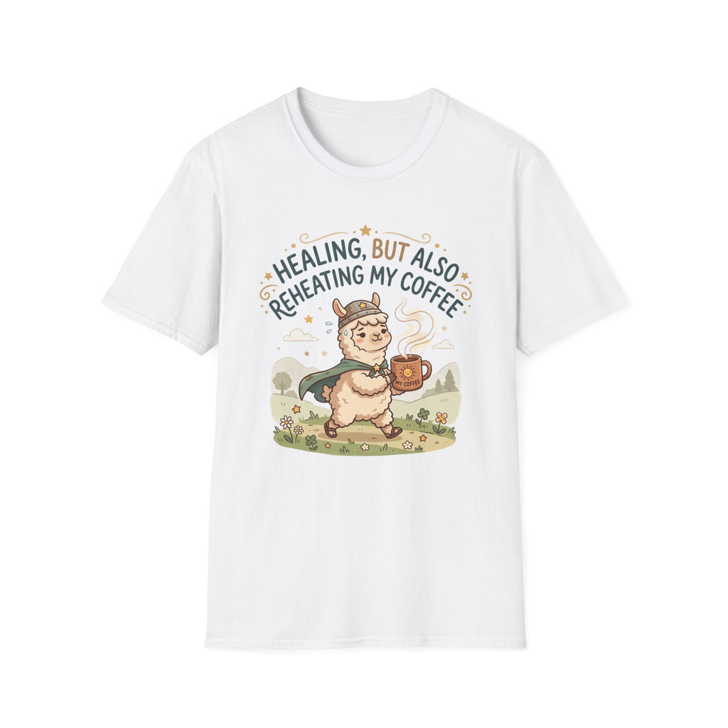 Healing But Also Reheating My Coffee T-Shirt
