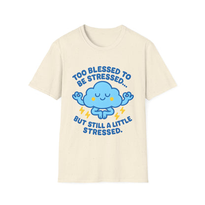 Too Blessed To Be Stressed T-Shirt