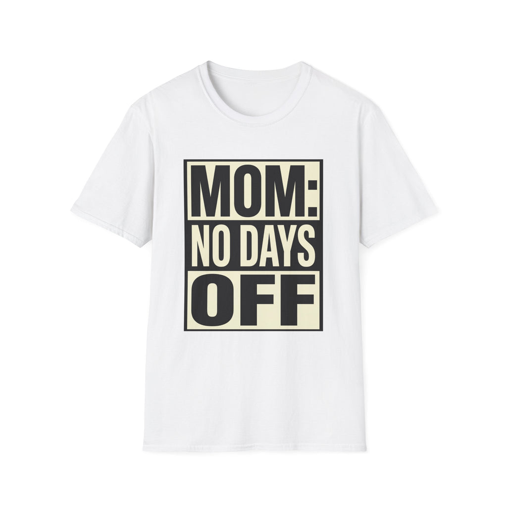Mom: No Days Off T-Shirt