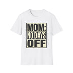 Mom: No Days Off T-Shirt