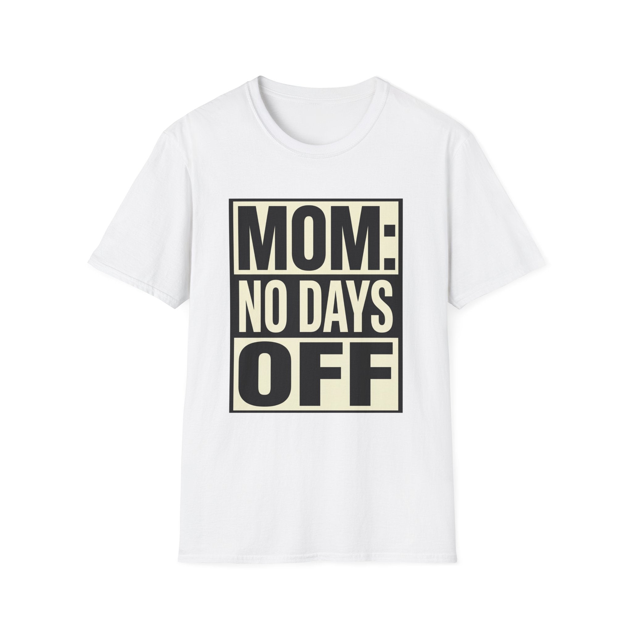 Mom: No Days Off T-Shirt