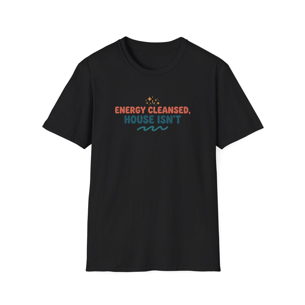 Energy Cleansed, House Isn’t T-Shirt