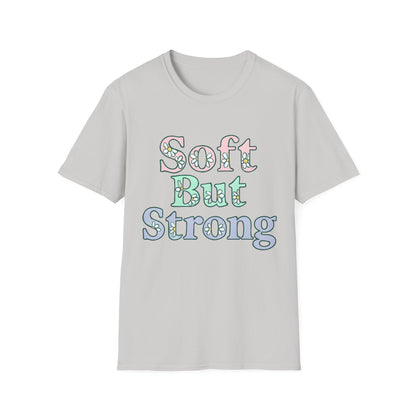 Soft But Strong T-Shirt