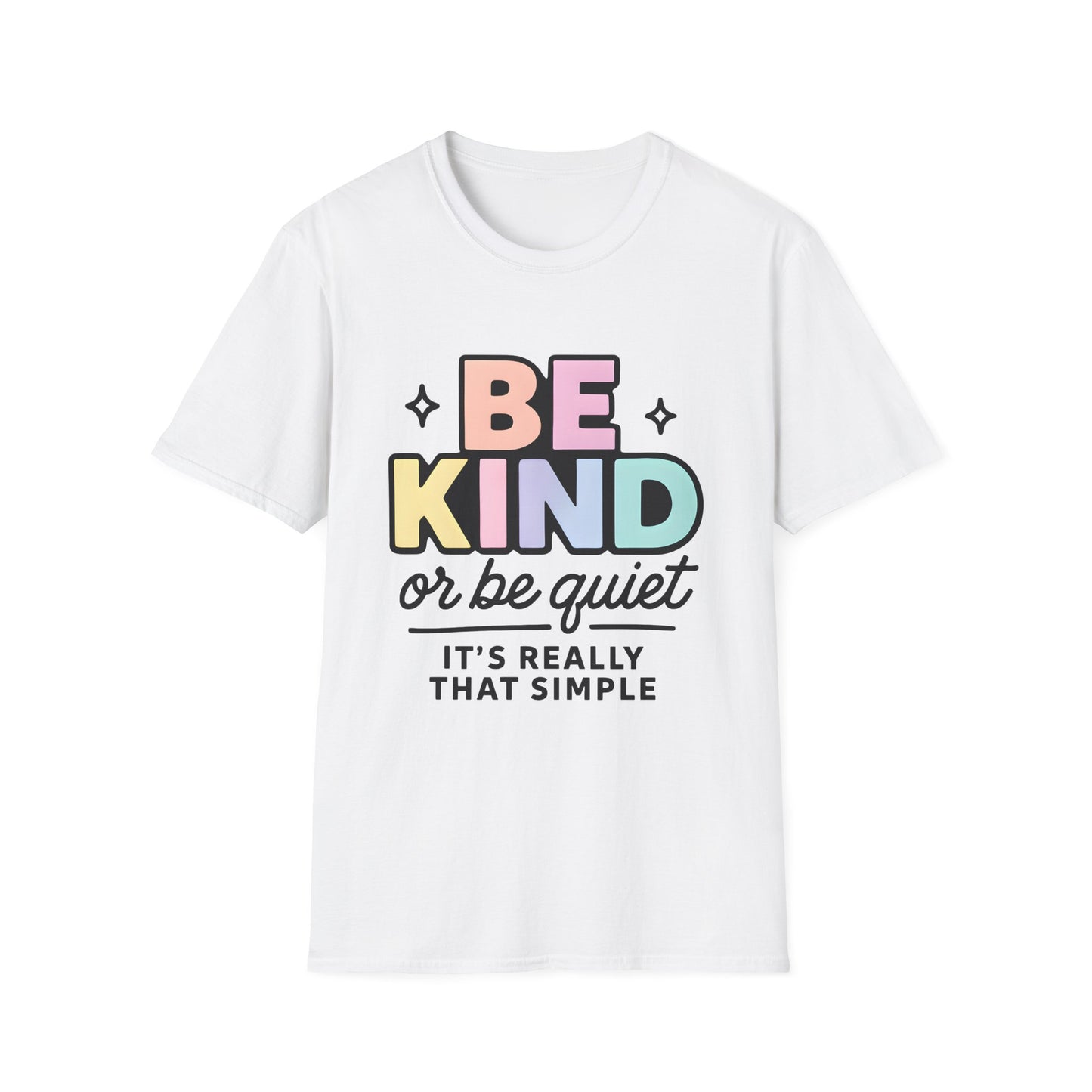 Be Kind or Be Quiet T-Shirt
