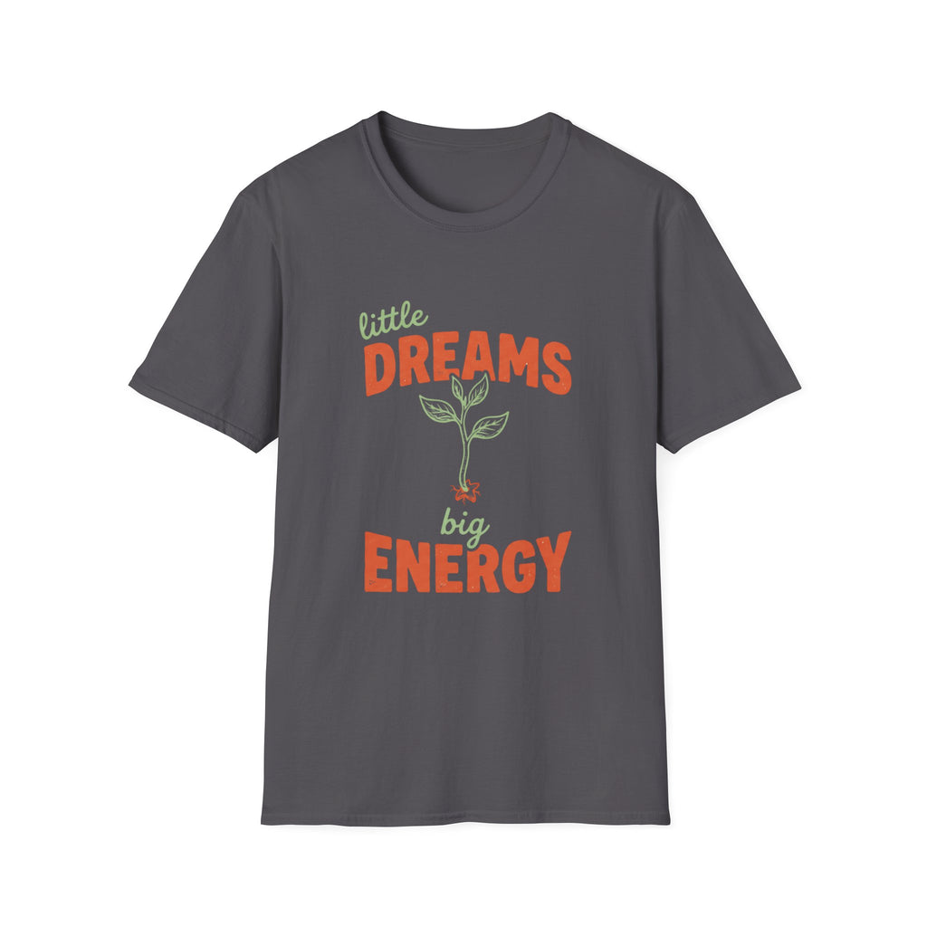 Little Dreams, Big Energy T-shirt
