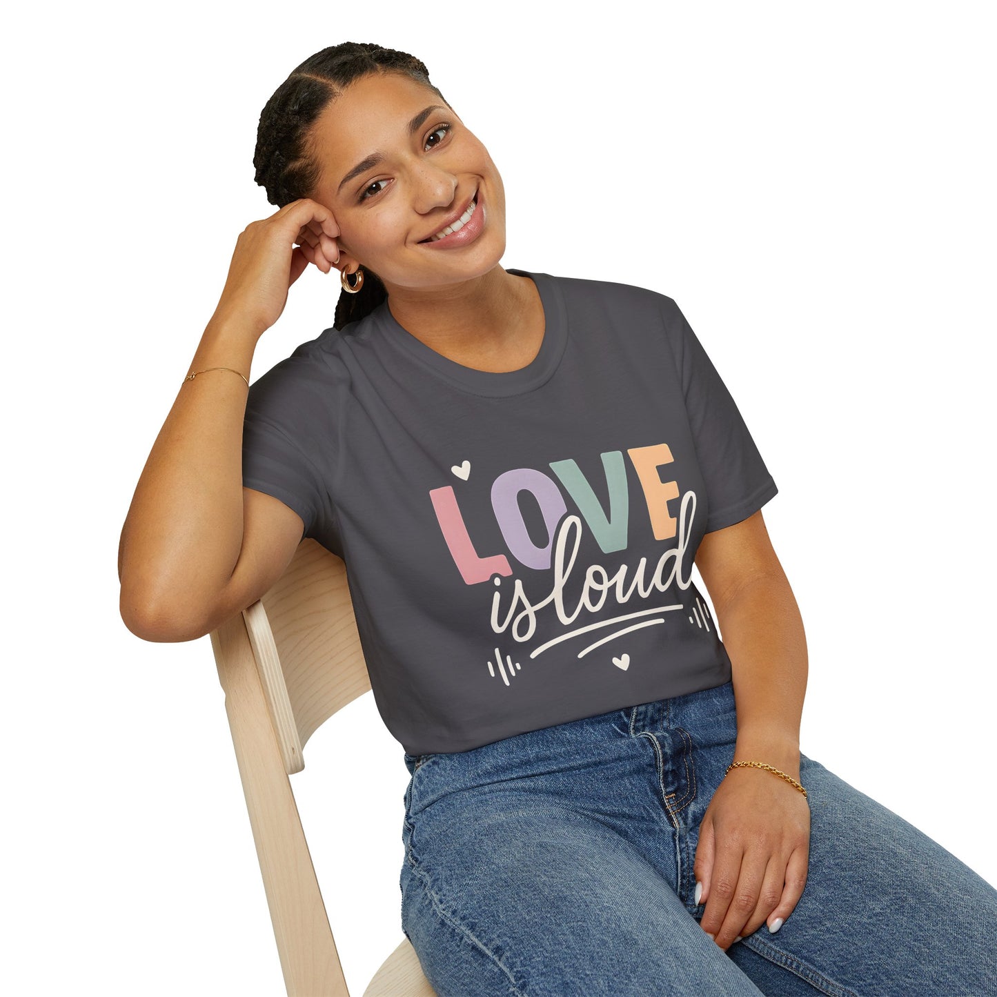 Love is Loud T-Shirt