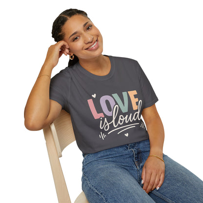 Love is Loud T-Shirt