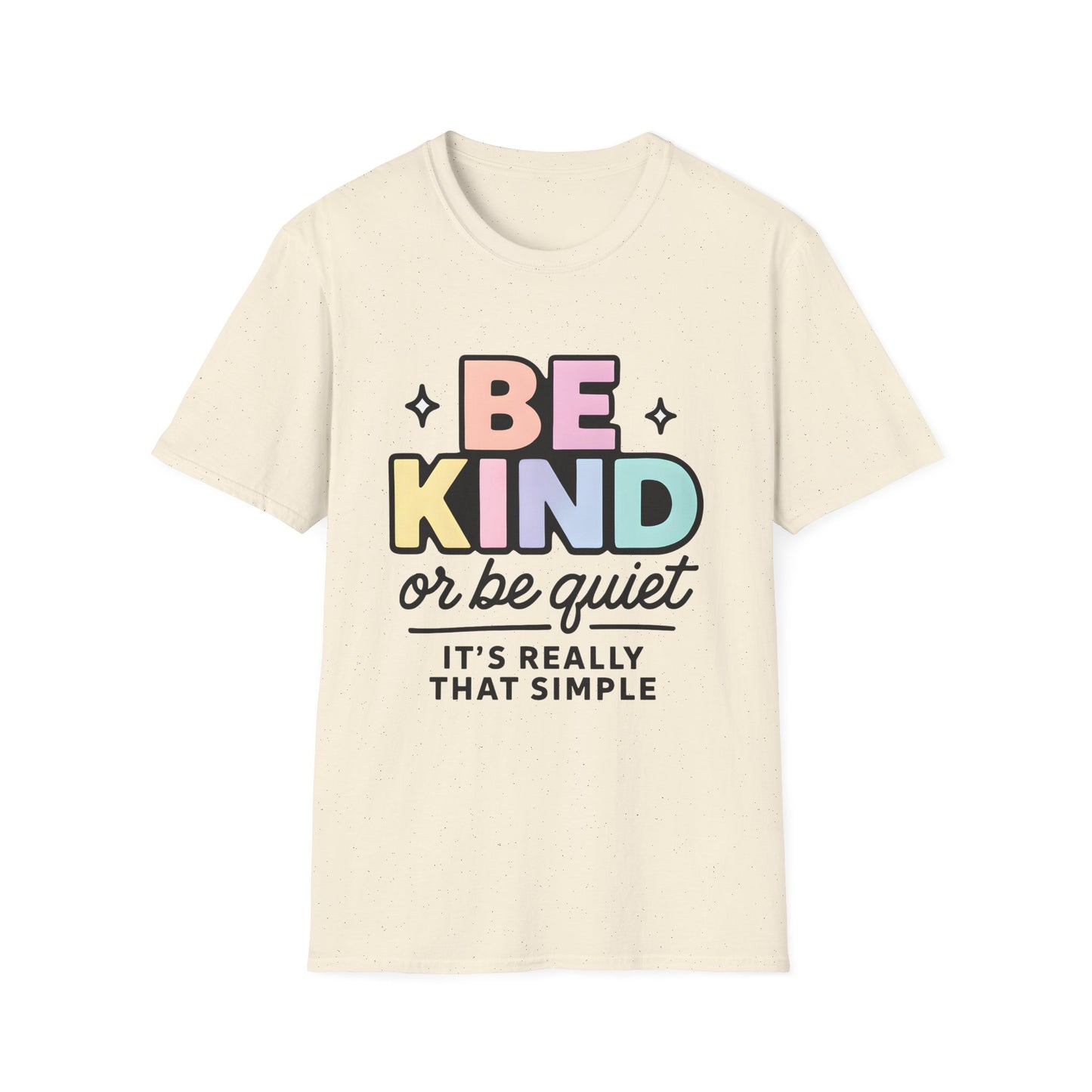 Be Kind or Be Quiet T-Shirt