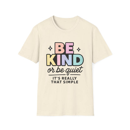 Be Kind or Be Quiet T-Shirt