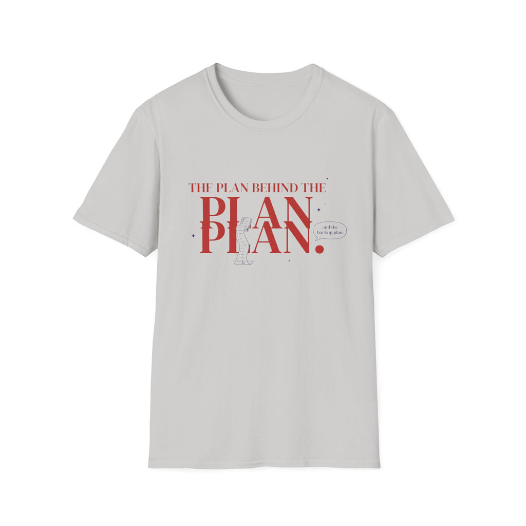 The Plan Behind the Plan T-shirt