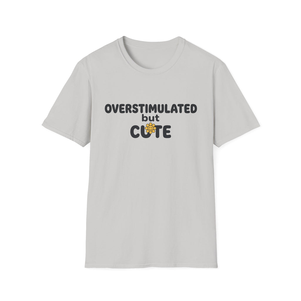Overstimulated But Cute T-Shirt