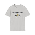 Overstimulated But Cute T-Shirt