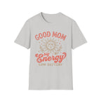 Good Mom Big Energy T-Shirt