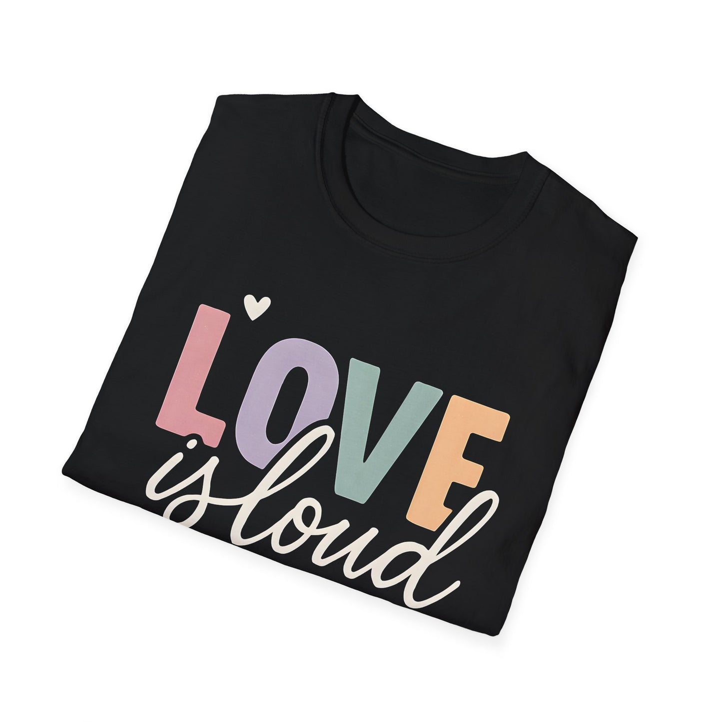 Love is Loud T-Shirt